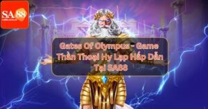 Gates Of Olympus - Game Thần Thoại Hy Lạp Hấp Dẫn Tại SA88