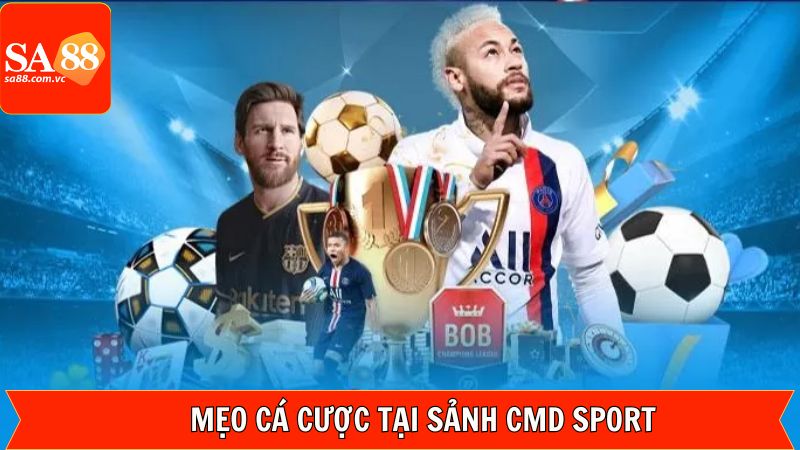 Cmd Sport - Cùng SA88 Chinh Phục Kèo Cược Thể Thao Hấp Dẫn 4 Kinh nghiệm chinh phục cá cược thể thao tại Cmd