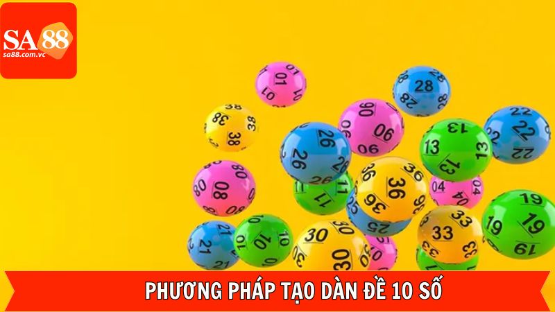 Dàn Đề 10 Số - Kinh Nghiệm Chốt Lô May Mắn Từ SA88 4 Cập nhật các cách đánh rinh về giải đặc biệt