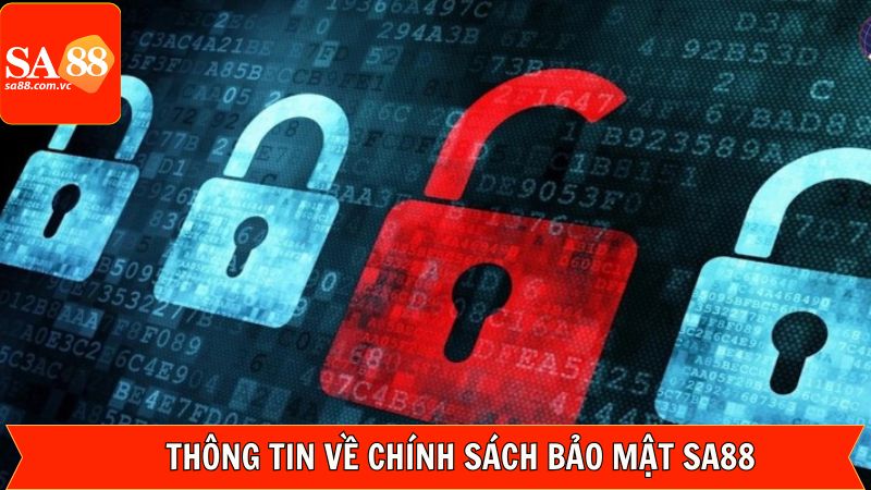 Chính Sách Bảo Mật - Đảm Bảo An Toàn Dữ Liệu Cá Nhân SA88 1 Khái quát thông tin cơ bản về quy định về bảo mật
