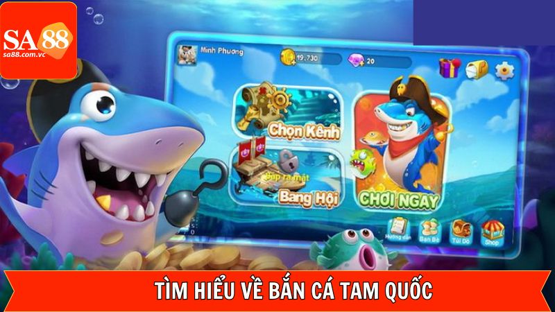 Khái quát về game đổi thưởng bắn cá Tam Quốc