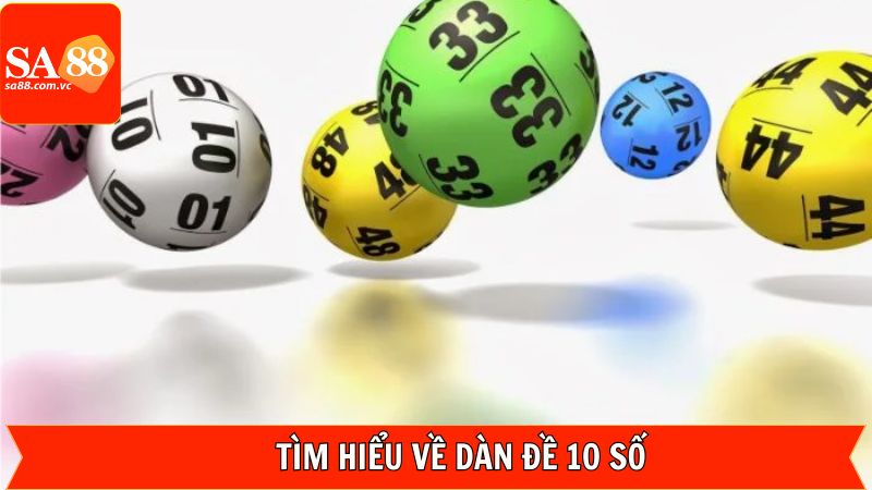 Dàn Đề 10 Số - Kinh Nghiệm Chốt Lô May Mắn Từ SA88 2 Tóm tắt sơ bộ về dàn đề 10 số