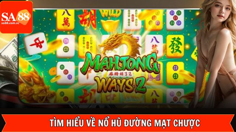 Nổ Hũ Đường Mạt Chược - Slot Game Hàng Đầu Tại SA88 2 Khái quát về slot game Mahjong Ways