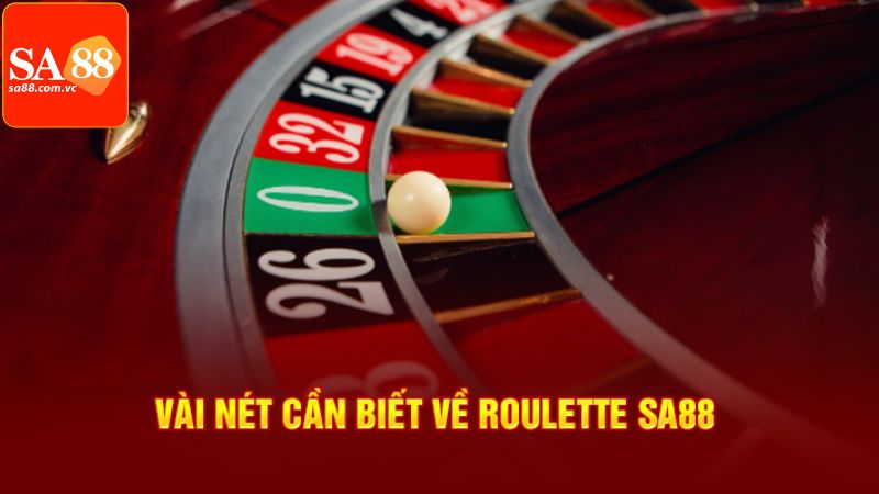 Roulette SA88 - Cách Chơi Thắng Lớn Đến Từ Cao Thủ 2 Điểm qua các thông tin về tựa game roulette thú vị