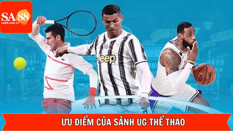 UG Thể Thao - Sảnh Cược Uy Tín Hàng Đầu Tại SA88 4 Ưu điểm đáng kinh ngạc nhất của UG thể thao