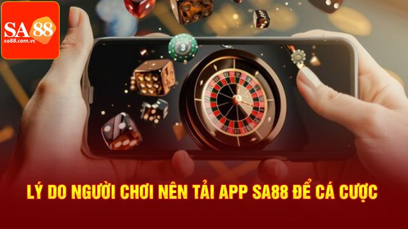 Những ưu điểm hấp dẫn về việc tải app tại SA88 hiệu quả